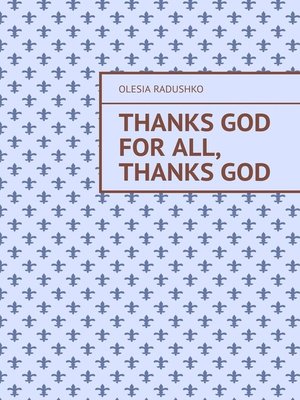 cover image of Thanks God for all, thanks God